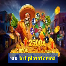 100 brl plataforma